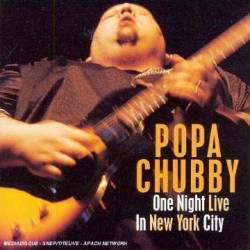 Popa Chubby : One Night Live in New York City